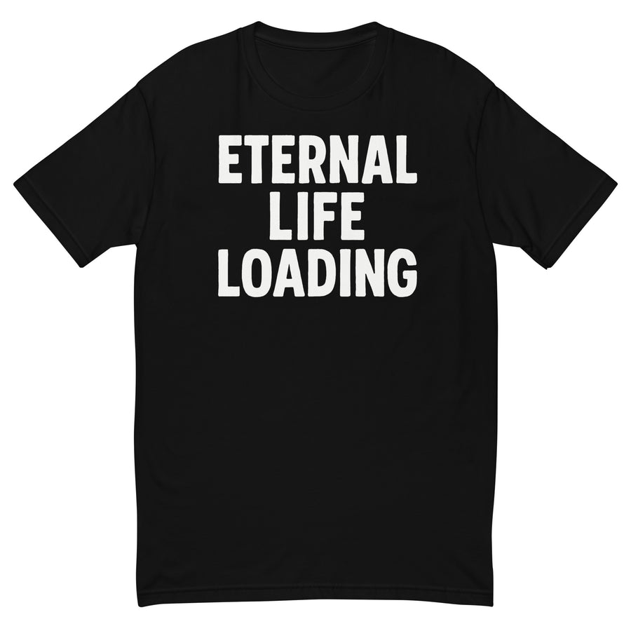 Eternal Life Loading Short Sleeve T-shirt